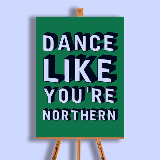 Dance Like You're Northern Print