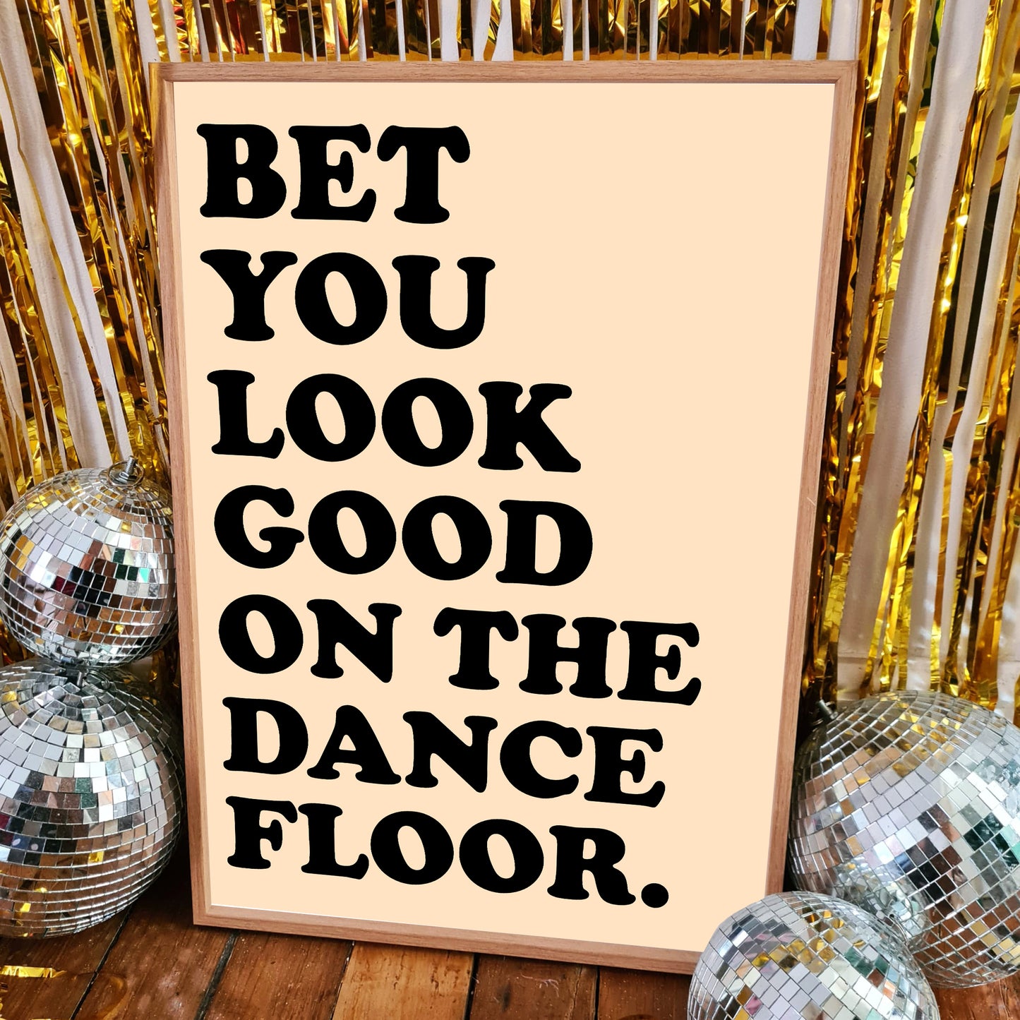 Bet You Look Good On The Dance Floor Print